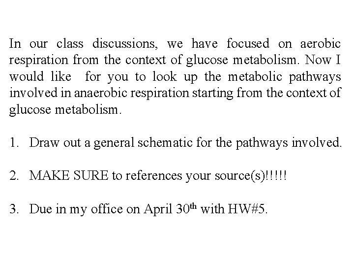 In our class discussions, we have focused on aerobic respiration from the context of