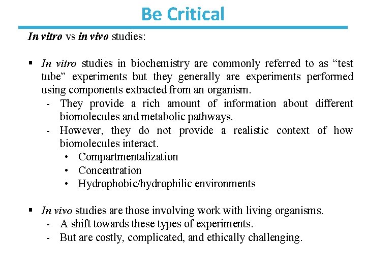 Be Critical In vitro vs in vivo studies: § In vitro studies in biochemistry