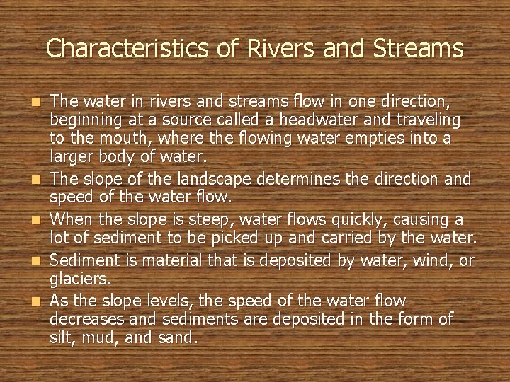 Characteristics of Rivers and Streams n n n The water in rivers and streams