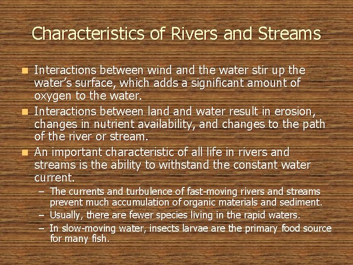 Characteristics of Rivers and Streams Interactions between wind and the water stir up the