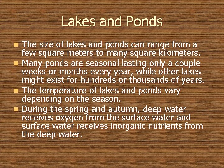 Lakes and Ponds n n The size of lakes and ponds can range from