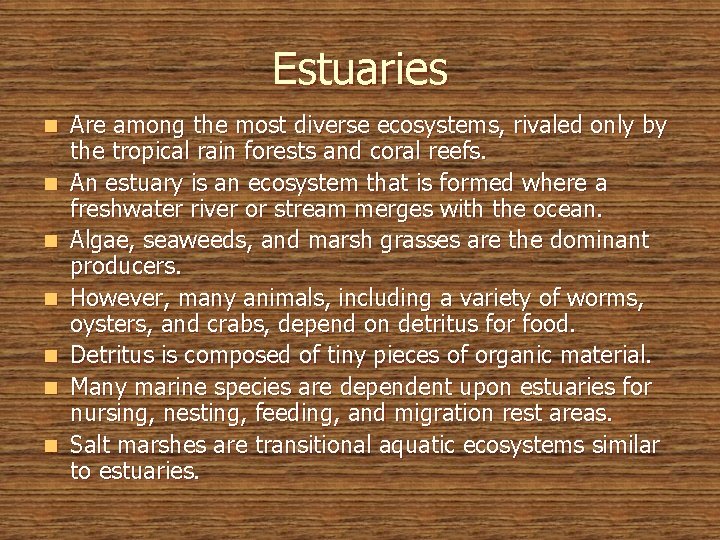 Estuaries n n n n Are among the most diverse ecosystems, rivaled only by