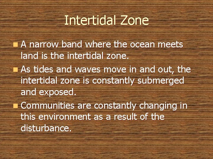 Intertidal Zone n. A narrow band where the ocean meets land is the intertidal