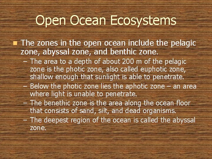 Open Ocean Ecosystems n The zones in the open ocean include the pelagic zone,