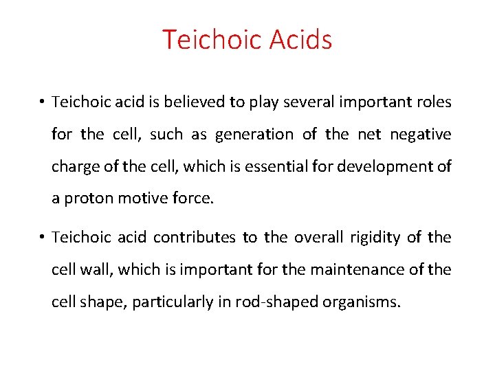 Teichoic Acids • Teichoic acid is believed to play several important roles for the