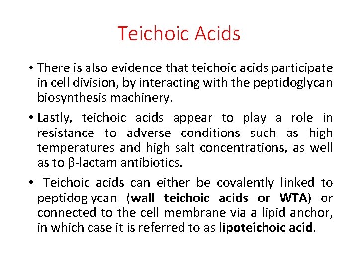 Teichoic Acids • There is also evidence that teichoic acids participate in cell division,