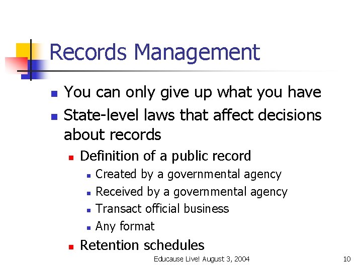 Records Management n n You can only give up what you have State-level laws