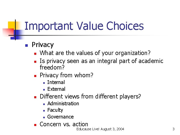 Important Value Choices n Privacy n n n What are the values of your