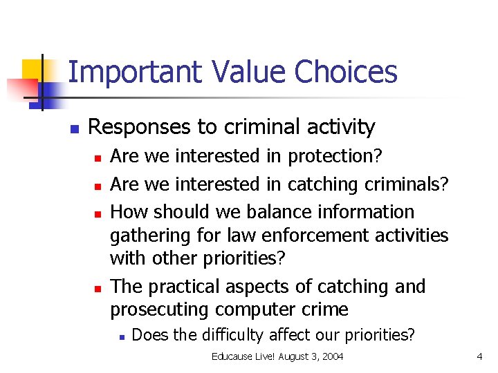 Important Value Choices n Responses to criminal activity n n Are we interested in