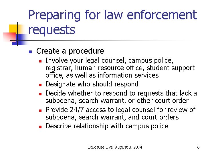 Preparing for law enforcement requests n Create a procedure n n n Involve your