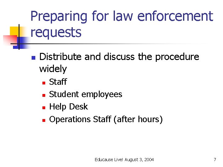 Preparing for law enforcement requests n Distribute and discuss the procedure widely n n