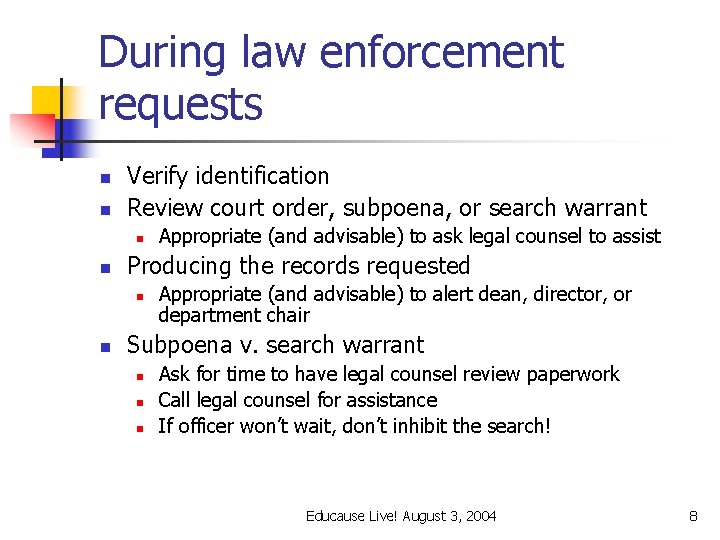 During law enforcement requests n n Verify identification Review court order, subpoena, or search