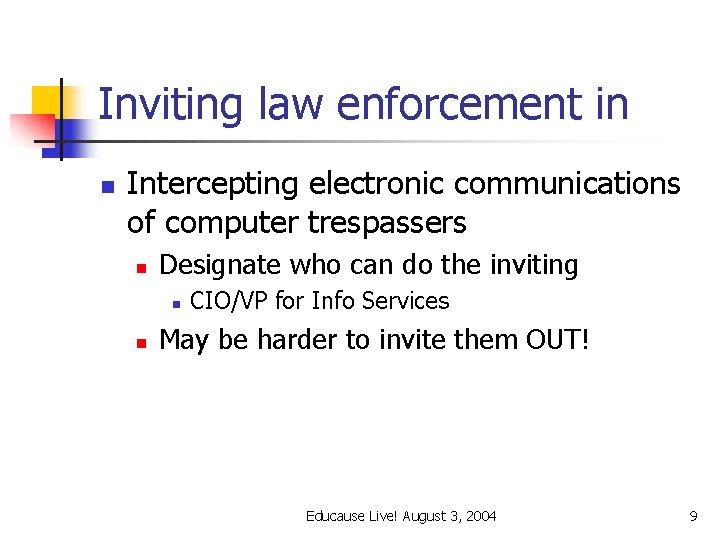 Inviting law enforcement in n Intercepting electronic communications of computer trespassers n Designate who