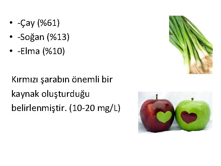  • -Çay (%61) • -Soğan (%13) • -Elma (%10) Kırmızı şarabın önemli bir