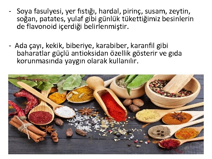 - Soya fasulyesi, yer fıstığı, hardal, pirinç, susam, zeytin, soğan, patates, yulaf gibi günlük