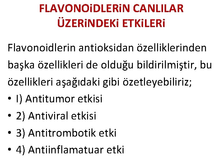 FLAVONOi. DLERi. N CANLILAR ÜZERi. NDEKi ETKi. LERi Flavonoidlerin antioksidan özelliklerinden başka özellikleri de