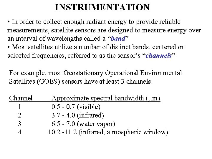 INSTRUMENTATION • In order to collect enough radiant energy to provide reliable measurements, satellite