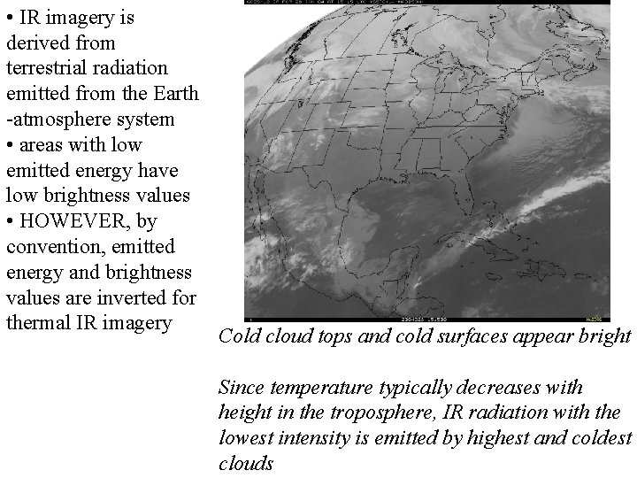  • IR imagery is derived from terrestrial radiation emitted from the Earth -atmosphere