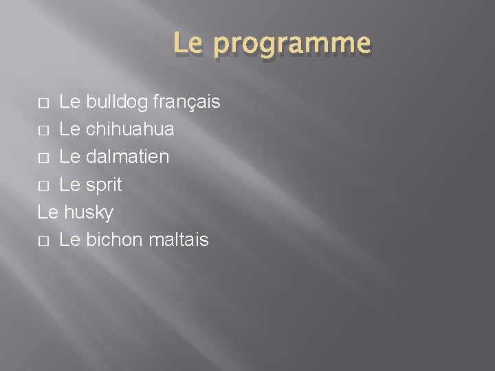 Le programme Le bulldog français � Le chihuahua � Le dalmatien � Le sprit