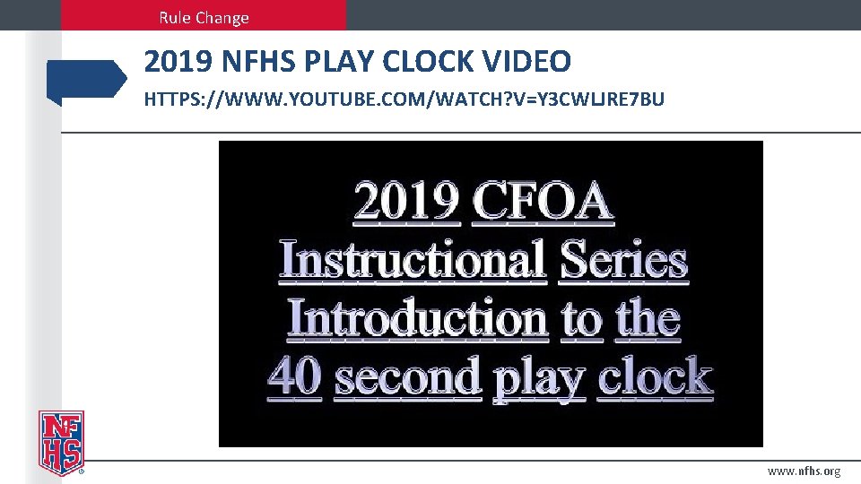 Rule Change 2019 NFHS PLAY CLOCK VIDEO HTTPS: //WWW. YOUTUBE. COM/WATCH? V=Y 3 CWLJRE