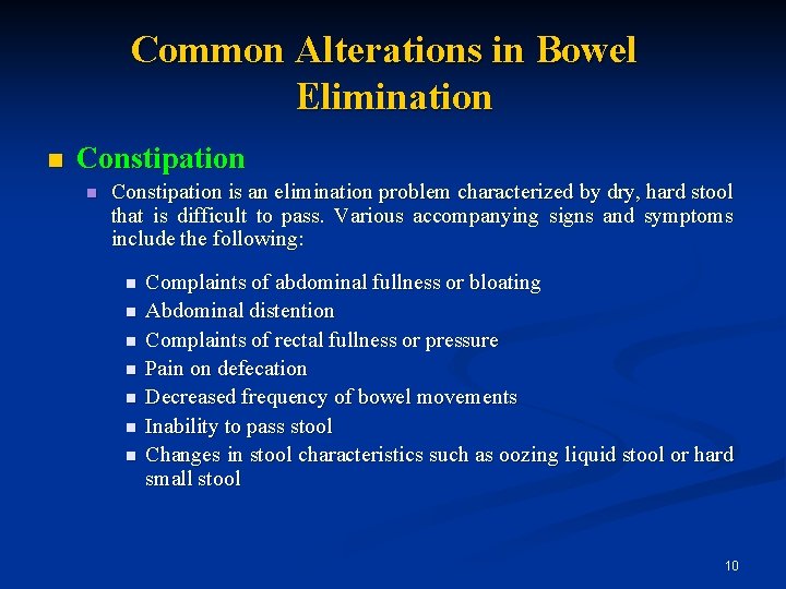 Common Alterations in Bowel Elimination n Constipation is an elimination problem characterized by dry,