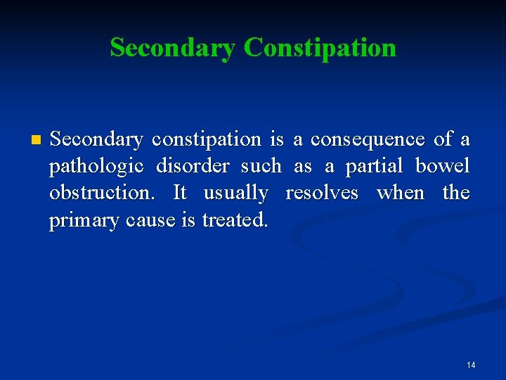 Secondary Constipation n Secondary constipation is a consequence of a pathologic disorder such as