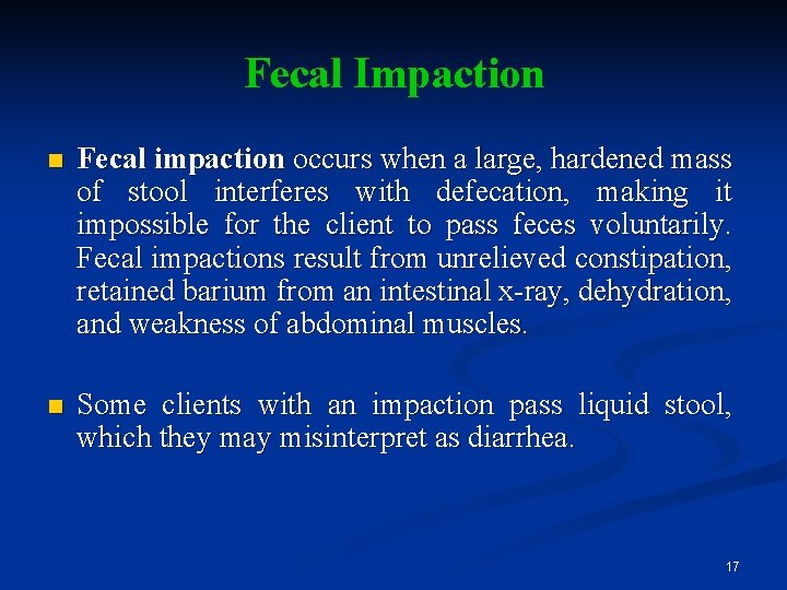 Fecal Impaction n Fecal impaction occurs when a large, hardened mass of stool interferes