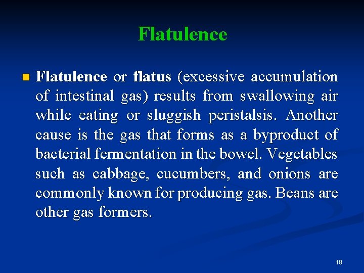 Flatulence n Flatulence or flatus (excessive accumulation of intestinal gas) results from swallowing air