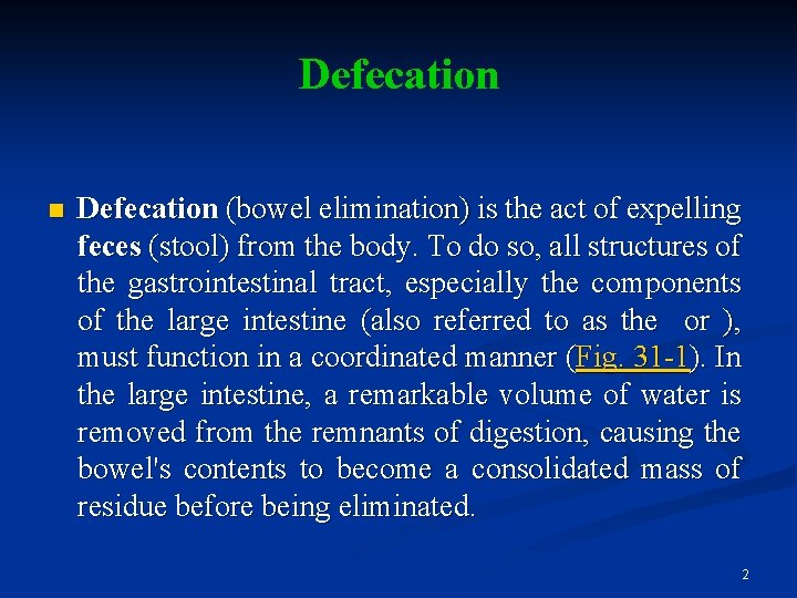 Defecation n Defecation (bowel elimination) is the act of expelling feces (stool) from the