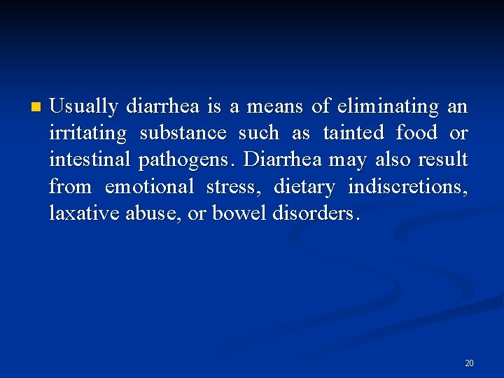 n Usually diarrhea is a means of eliminating an irritating substance such as tainted