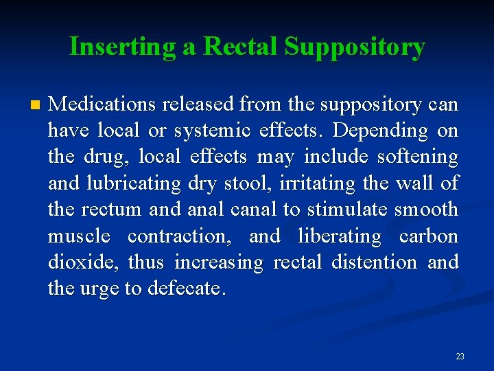 Inserting a Rectal Suppository n Medications released from the suppository can have local or