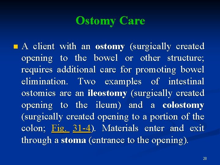 Ostomy Care n A client with an ostomy (surgically created opening to the bowel