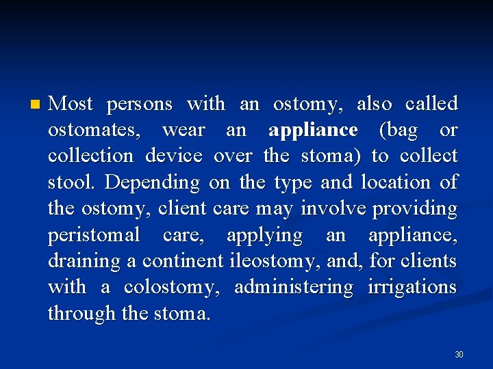 n Most persons with an ostomy, also called ostomates, wear an appliance (bag or