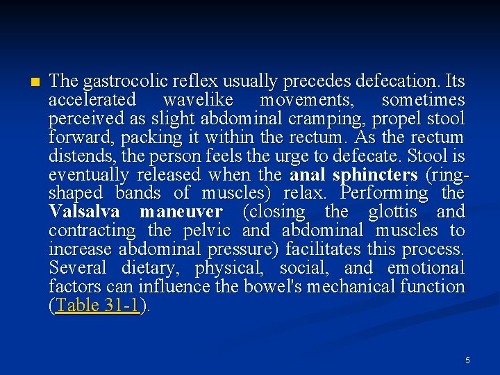 n The gastrocolic reflex usually precedes defecation. Its accelerated wavelike movements, sometimes perceived as