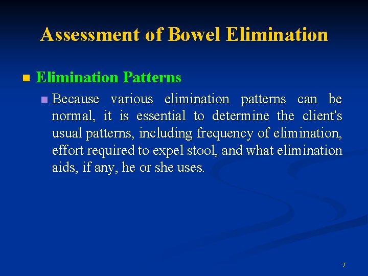 Assessment of Bowel Elimination n Elimination Patterns n Because various elimination patterns can be