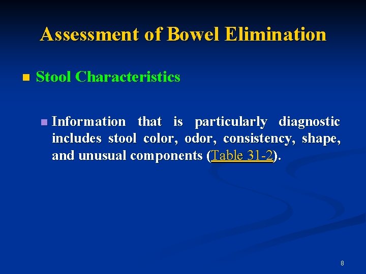 Assessment of Bowel Elimination n Stool Characteristics n Information that is particularly diagnostic includes