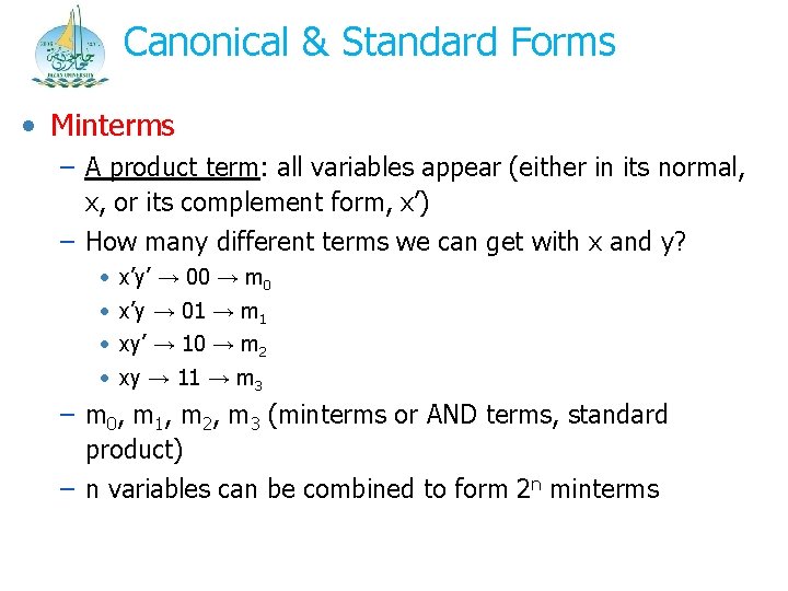 Canonical & Standard Forms • Minterms – A product term: all variables appear (either