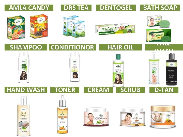 AMLA CANDY SHAMPOO HAND WASH DRS TEA CONDITIONOR TONER DENTOGEL HAIR OIL CREAM SCRUB