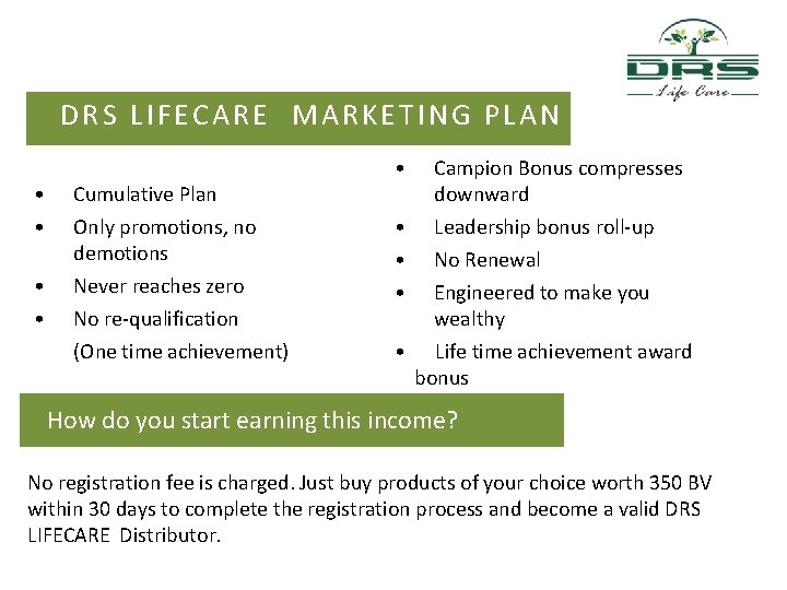 DRS LIFECARE MARKETING PLAN • Cumulative Plan • Only promotions, no demotions Never reaches