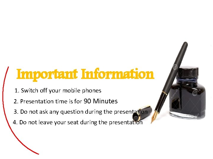 Important Information 1. Switch off your mobile phones 2. Presentation time is for 90