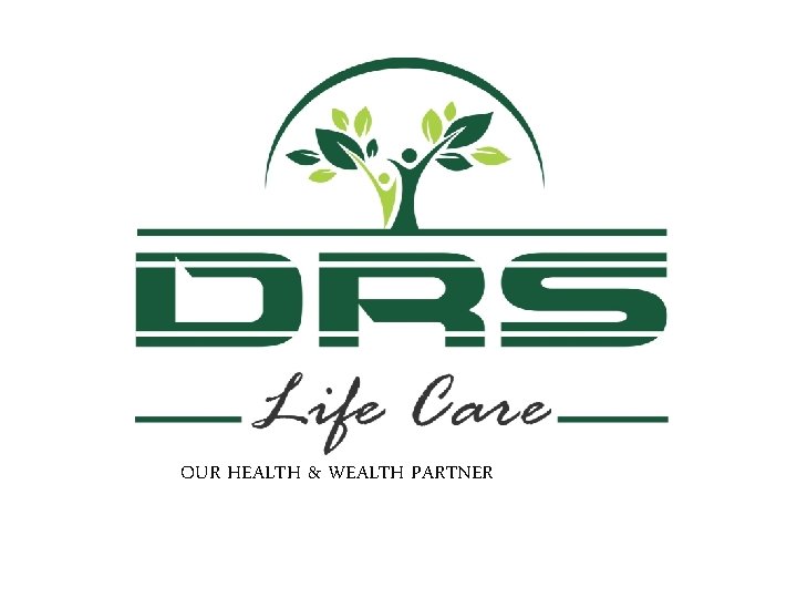 OUR HEALTH & WEALTH PARTNER 