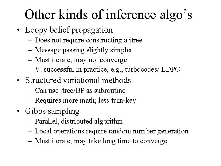 Other kinds of inference algo’s • Loopy belief propagation – – Does not require