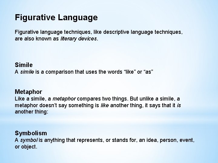 Figurative Language Figurative language techniques, like descriptive language techniques, are also known as literary