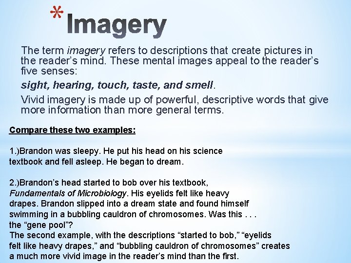 * The term imagery refers to descriptions that create pictures in the reader’s mind.