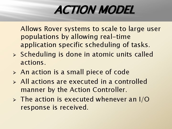 ACTION MODEL Ø Ø Allows Rover systems to scale to large user populations by