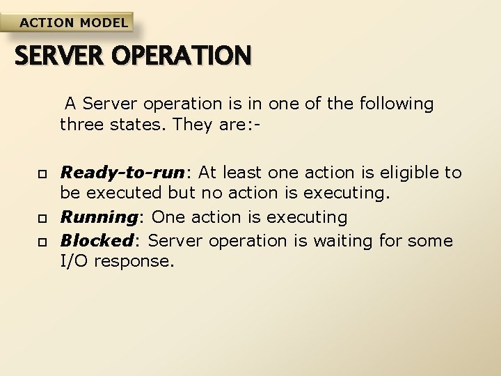 ACTION MODEL SERVER OPERATION A Server operation is in one of the following three