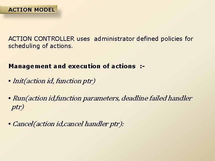 ACTION MODEL ACTION CONTROLLER uses administrator defined policies for scheduling of actions. Management and