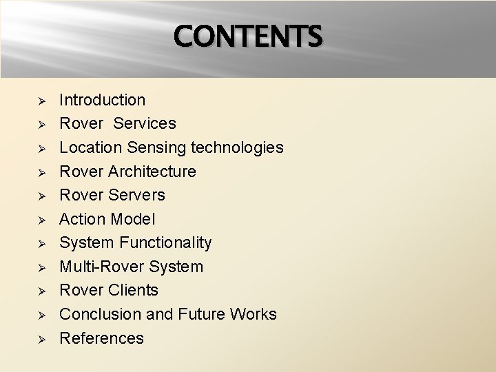 CONTENTS Ø Ø Ø Introduction Rover Services Location Sensing technologies Rover Architecture Rover Servers