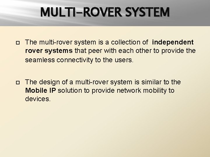 MULTI-ROVER SYSTEM The multi-rover system is a collection of independent rover systems that peer