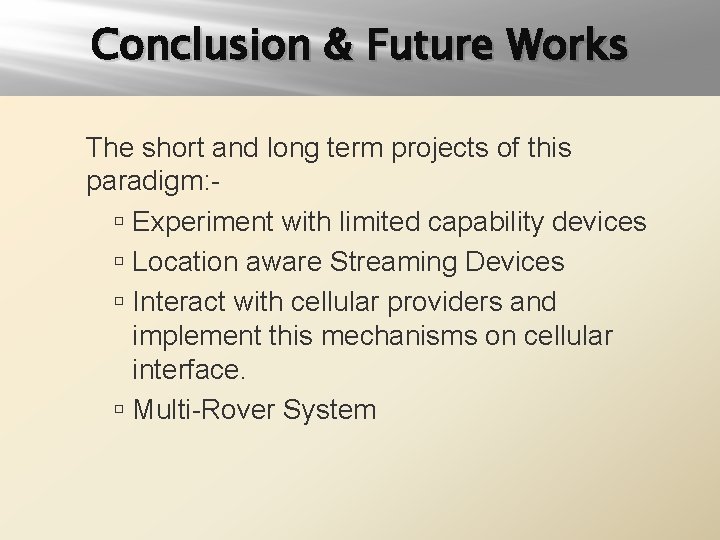 Conclusion & Future Works The short and long term projects of this paradigm: Experiment